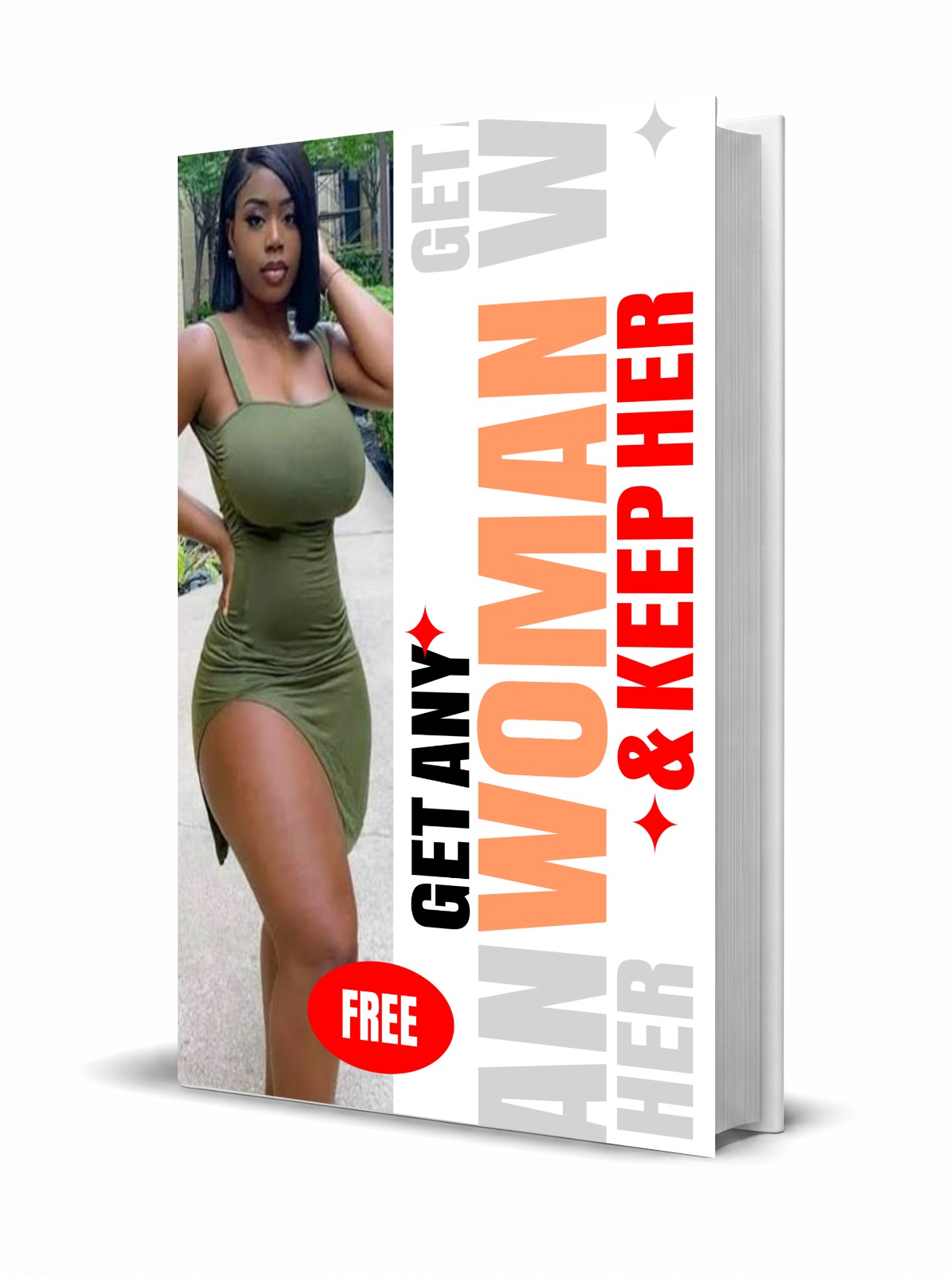 How To Get Any Woman And Keep Her
